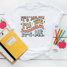 Load image into Gallery viewer, Hi, It's Me| teacher|  Councelor | Completed Shirt | NON BLEACHED