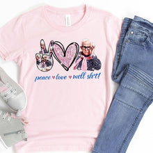 Load image into Gallery viewer, Peace, Love, Well Shit | Leslie Jordan| T-Shirt