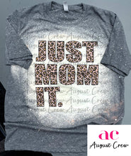Load image into Gallery viewer, Just Mom It| Shirt
