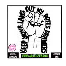 Load image into Gallery viewer, Keep Your Laws out my Wife's Drawers| Color| Digital Download