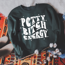 Load image into Gallery viewer, Petty Bitch Energy | T Shirt OR Sweater