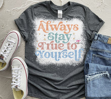 Load image into Gallery viewer, Always Stay True to Yourself | T shirt (Bleached)
