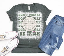 Load image into Gallery viewer, Don't Worry, Be Irish | Retro | St. Patty's Day |  Bleched Shirt