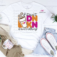 Load image into Gallery viewer, If It Ain't Dunkin | Coffee Lover| Shirt
