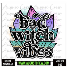 Load image into Gallery viewer, Bad Witch Vibes | Halloween | Witchy
