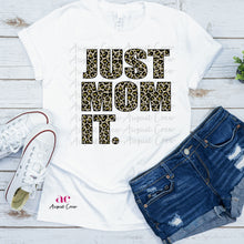 Load image into Gallery viewer, Just Mom It| Shirt
