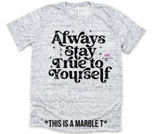 Load image into Gallery viewer, Always Stay True To Yourself|  T shirt (non bleached)
