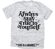 Load image into Gallery viewer, Always Stay True To Yourself|  T shirt (non bleached)