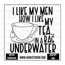 Load image into Gallery viewer, I Like My Men| Tea|  Digital Download