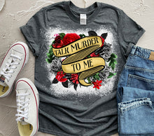 Load image into Gallery viewer, Talk Murder| Bleached Sweatshirt OR T shirt