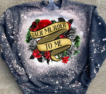 Load image into Gallery viewer, Talk Murder| Bleached Sweatshirt OR T shirt