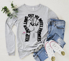 Load image into Gallery viewer, Keep Your Laws out my wifes Drawers|  Sweatshirt OR T shirt