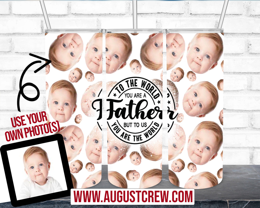 To The World| Kids| Father's Day| Custom|  Sublimation| 20oz or 30oz Tumbler