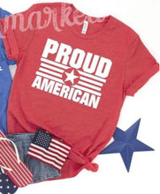 Load image into Gallery viewer, Proud American |  July 4th | Independence Day| T-Shirt
