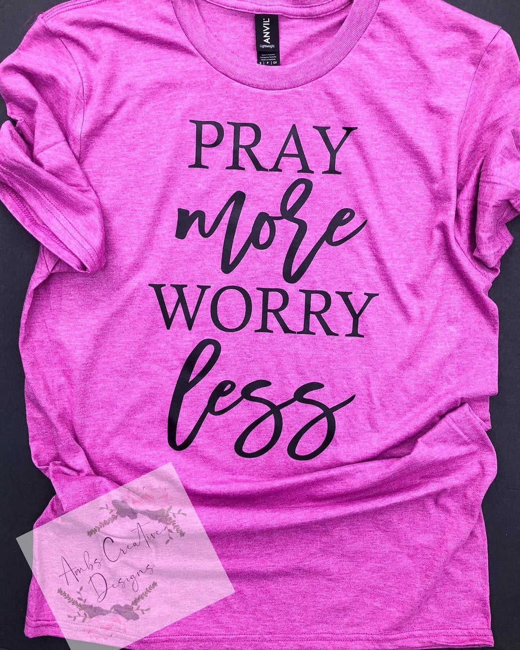 Pray More Worry Less|  T-Shirt