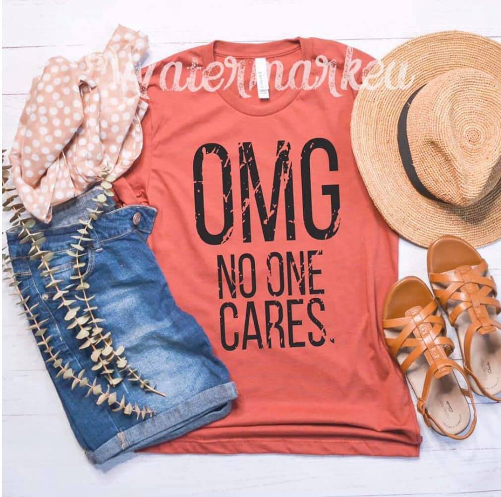 OMG No One Cares |  T-Shirt