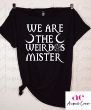 Load image into Gallery viewer, We Are The Weirdos|  Humor | T-Shirt
