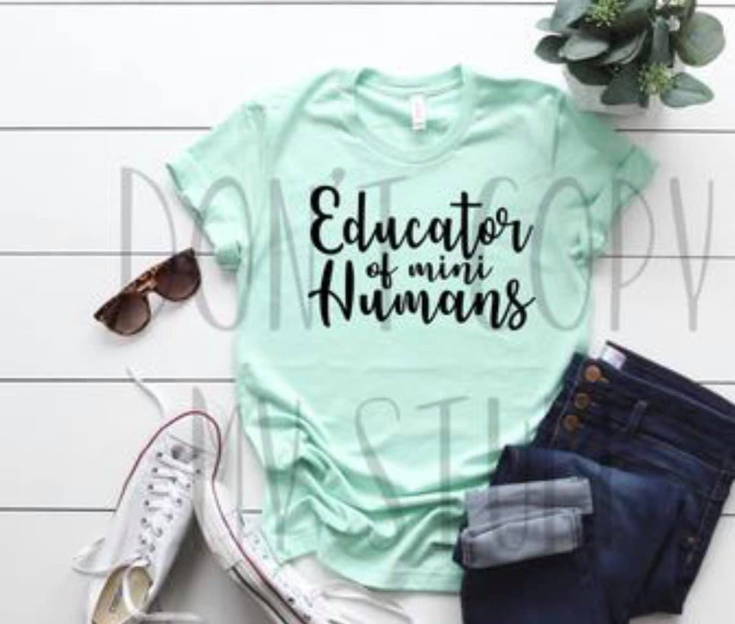 Educator of Mini Humans| Teacher| | T-Shirt