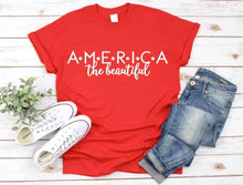 Load image into Gallery viewer, America The Beautiful| July 4th | T-Shirt
