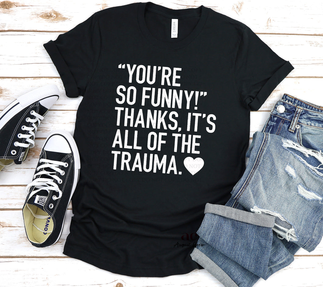 You're So Funny, Thanks It's all The trauma | Snarky