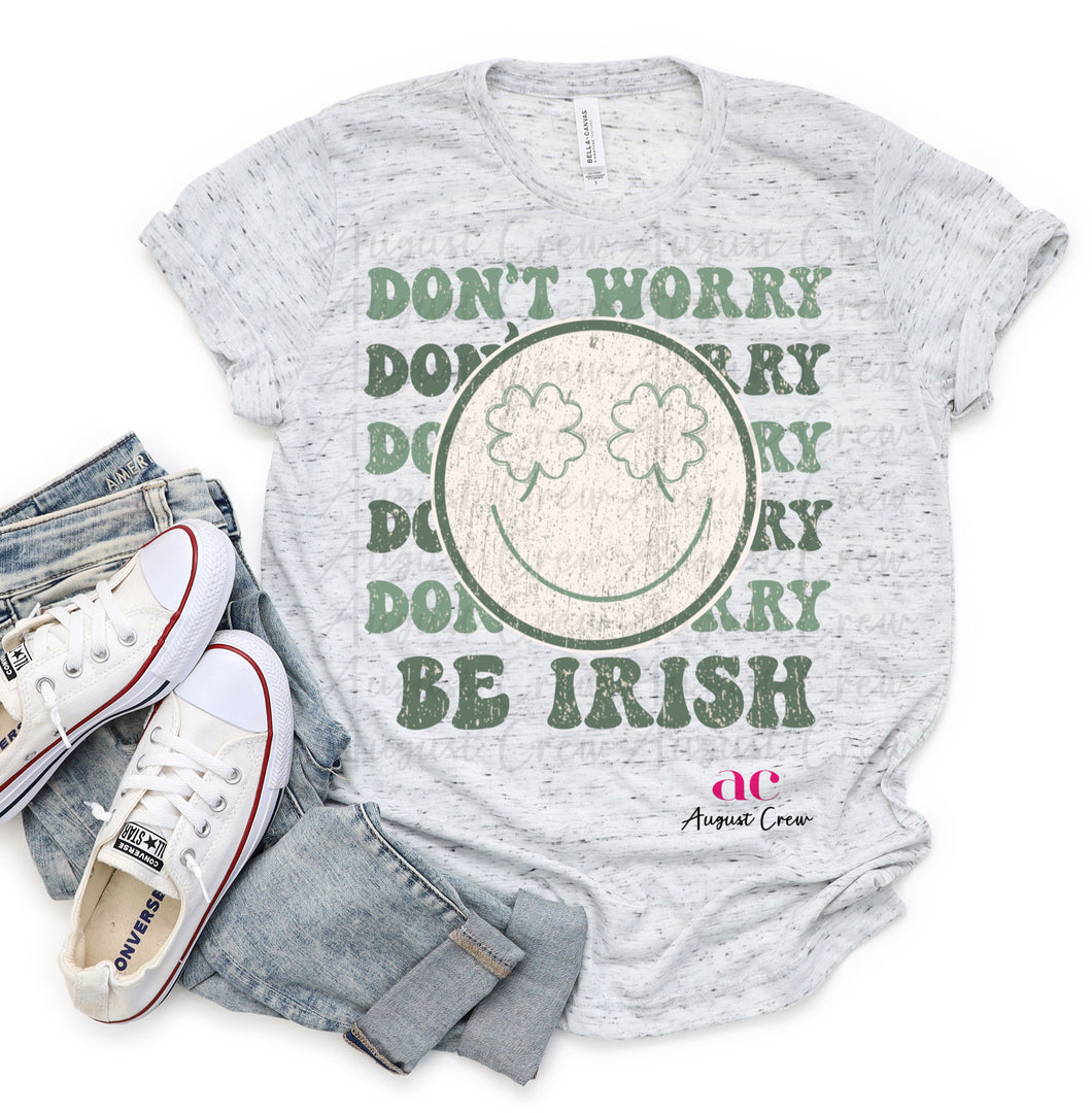 Don't Worry, Be Irish | Retro St. Patrick's Day | T shirt (non bleached)