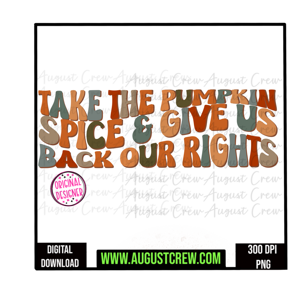 Keep Your Pumpkin Spice | Women's Rights| Digital Download
