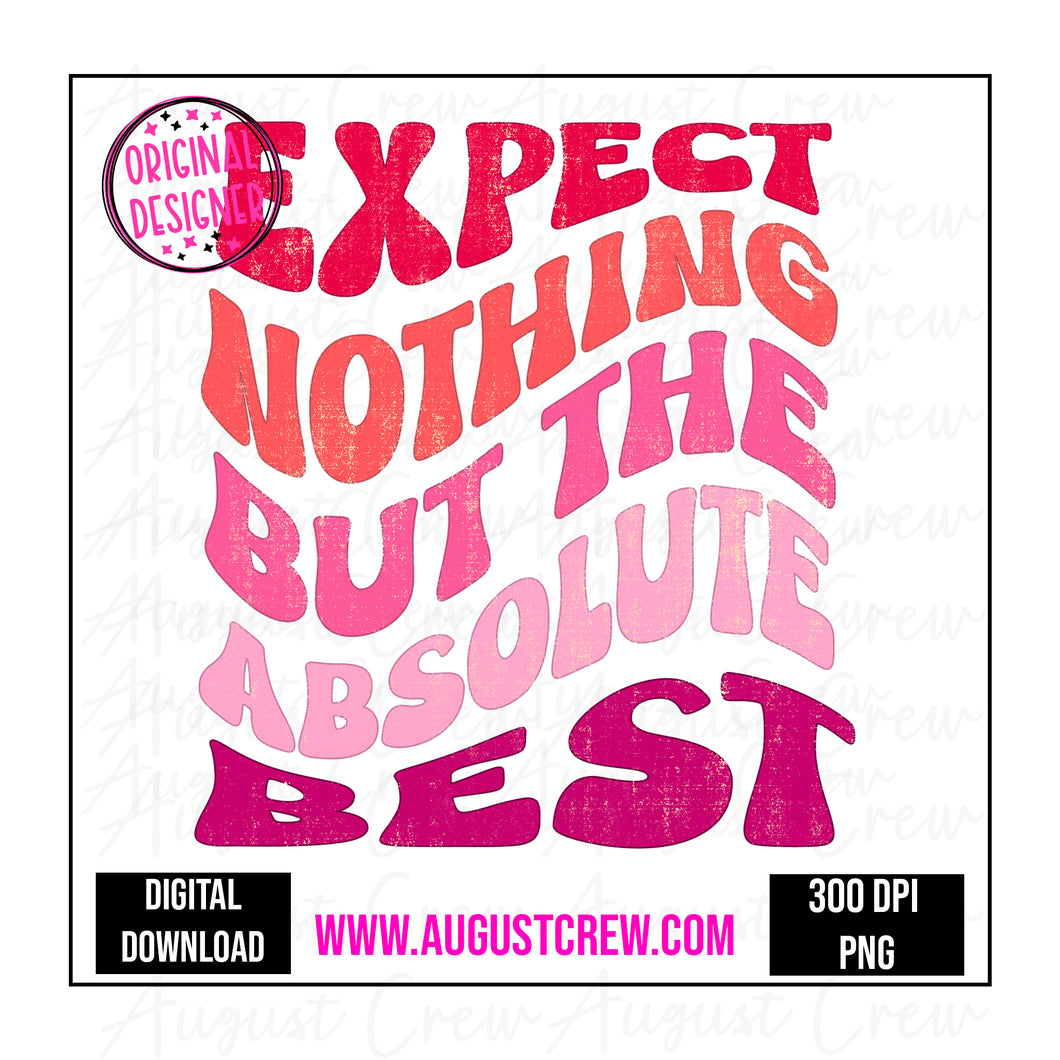 Expect Nothing But Absolute Best| Digital Download