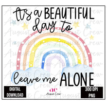 Load image into Gallery viewer, Leave me Alone   |  Rainbow| Beautiful Day | Digital Download
