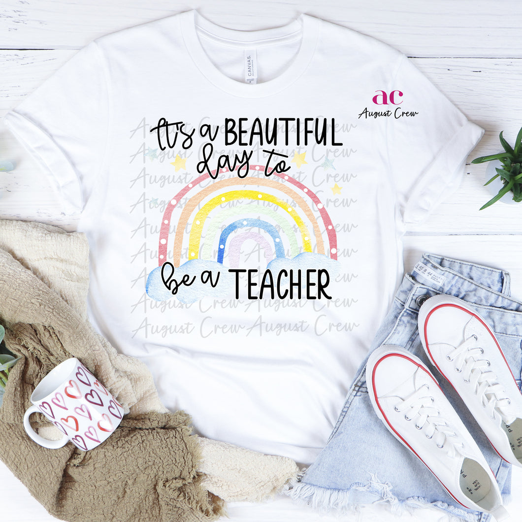 Be A Teacher | Rainbow|Beautiful Day | Shirt