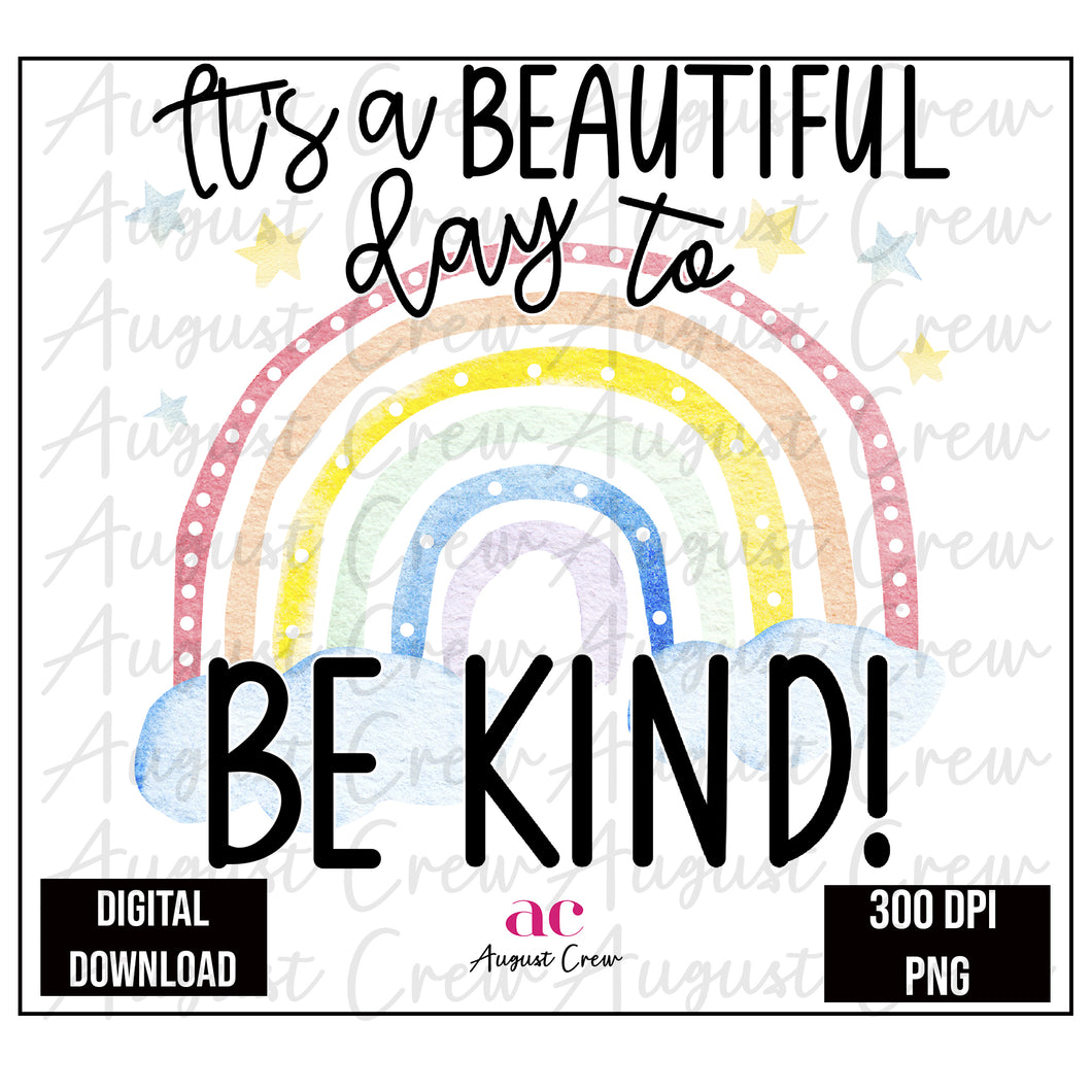 Be Kind |  Rainbow| Beautiful Day | Digital Download