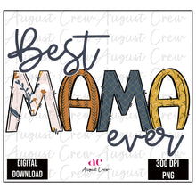 Load image into Gallery viewer, Best Mama Ever | Flowers|  Digital Download
