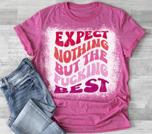 Load image into Gallery viewer, Expect Nothing But the Best | Adult Version|  Bleached |  T shirt
