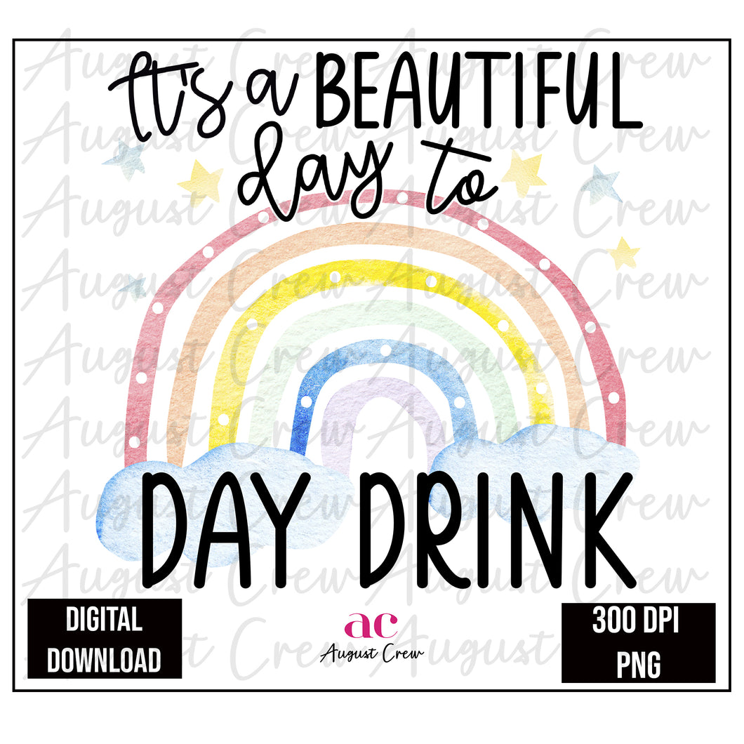 Day Drink |  Rainbow| Beautiful Day  Digital Download