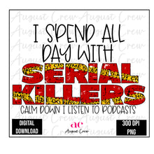 Load image into Gallery viewer, Serial Killers| All Day Podcast| True Crime| Digital Download
