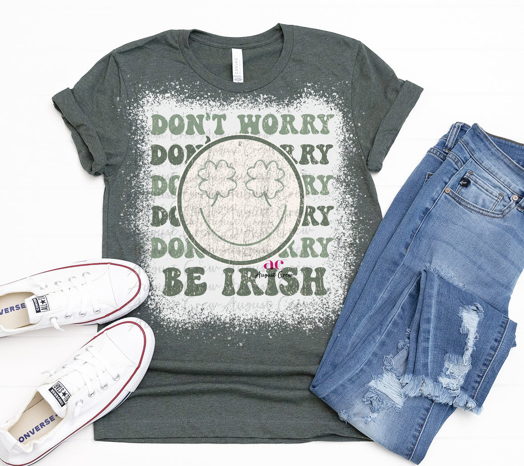 Don't Worry, Be Irish | Retro | St. Patty's Day |  Bleched Shirt
