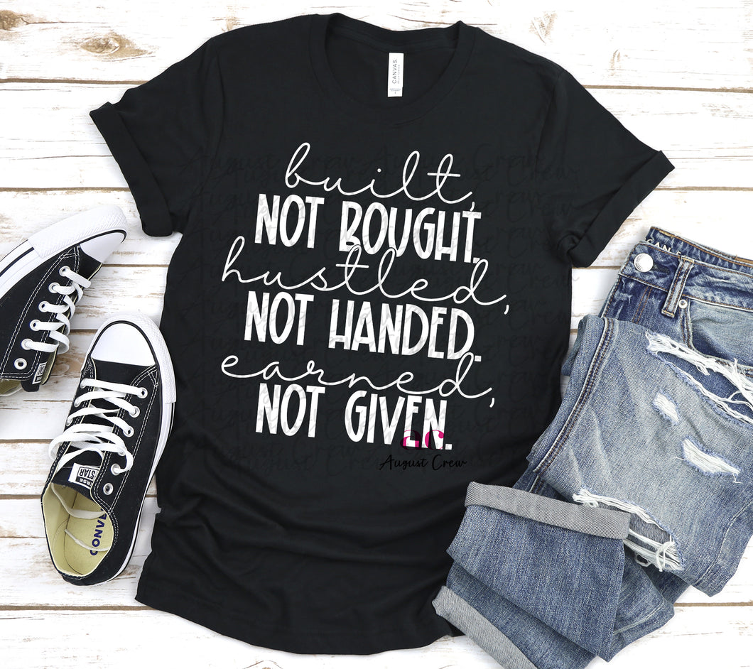 Earned Not Given|  T Shirt