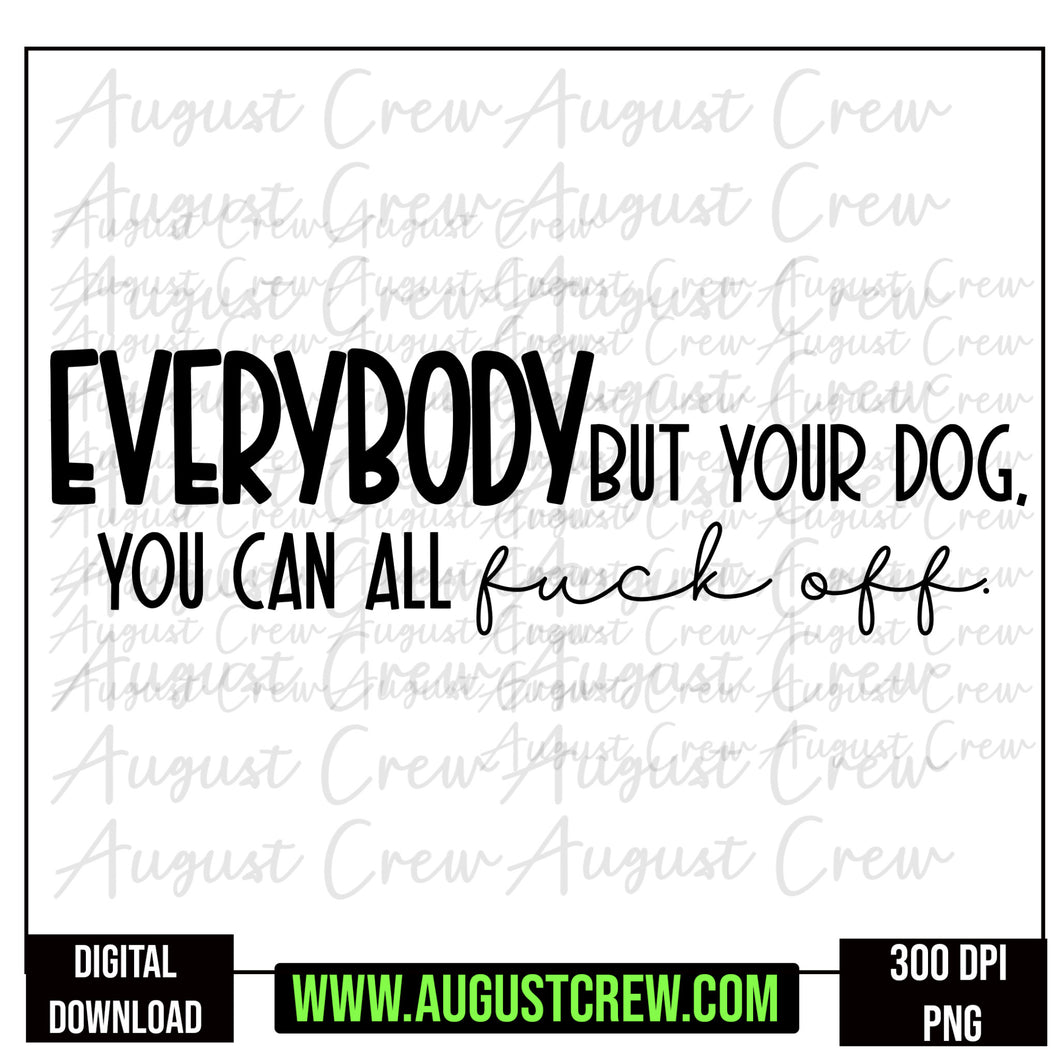 Everybody but your dog| Digital Download