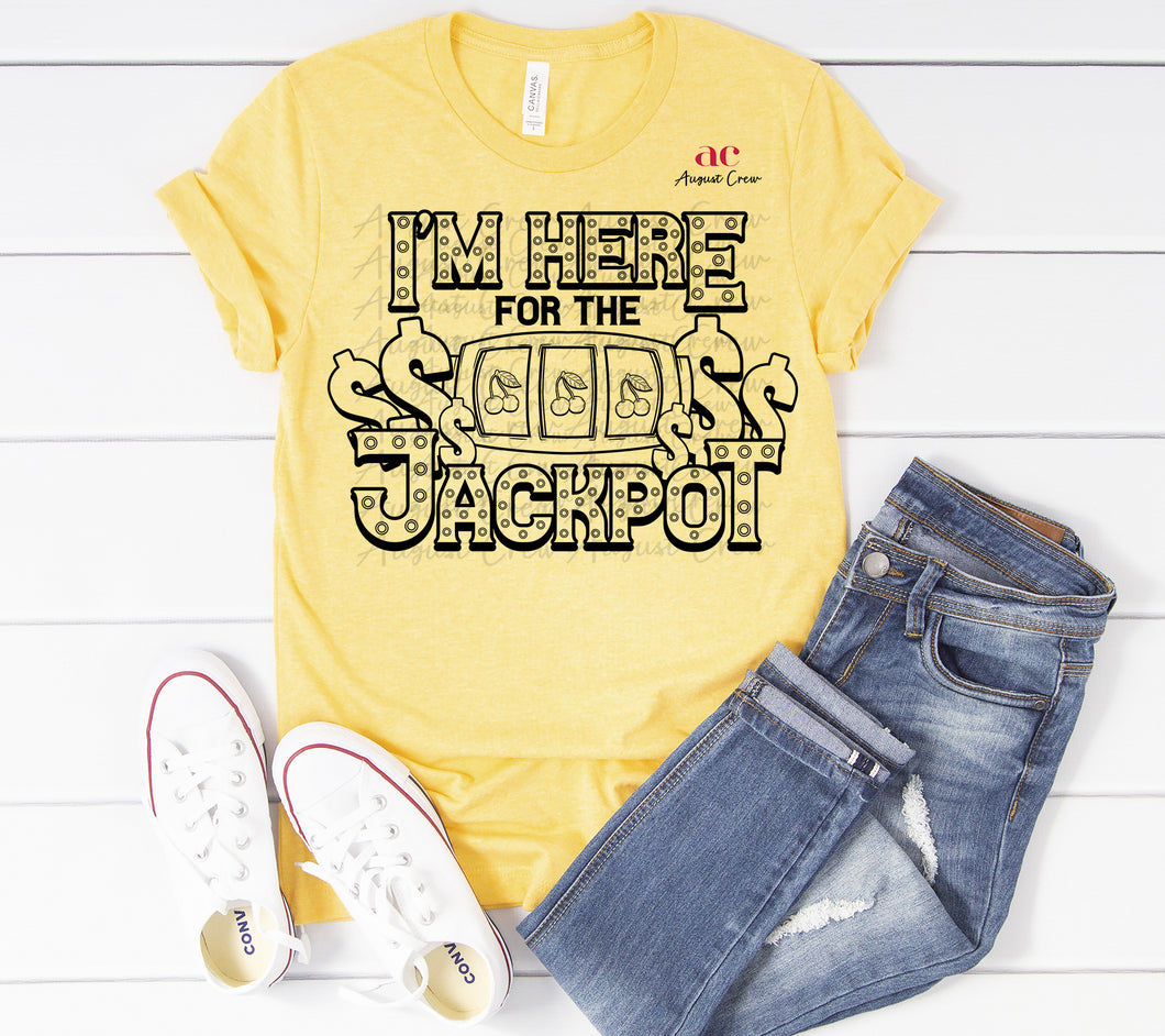 I'm Just Here for the Jackpot |  Casino| T Shirt