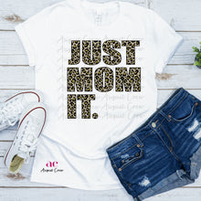 Load image into Gallery viewer, Just Mom It|  Shirt
