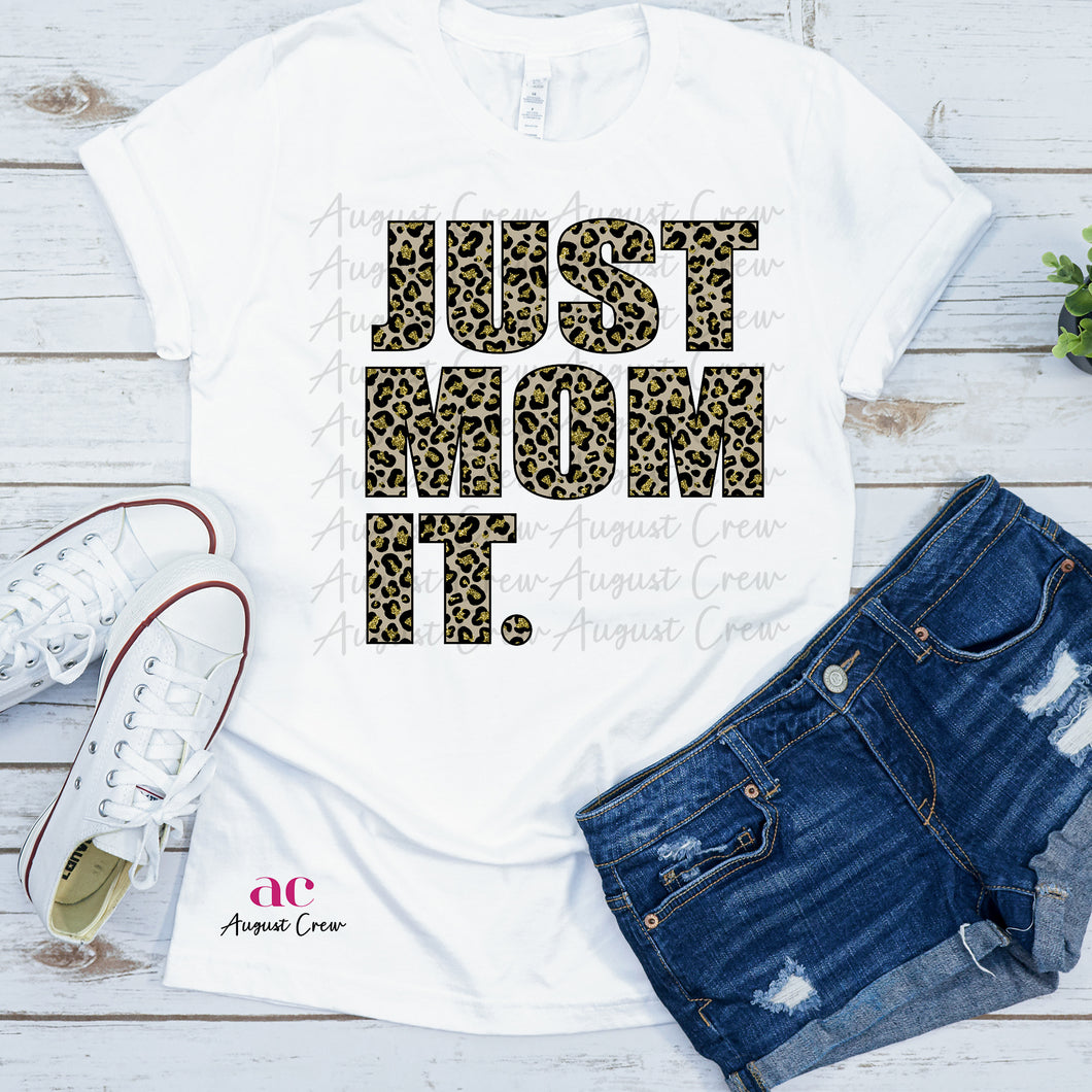 Just Mom It|  Shirt