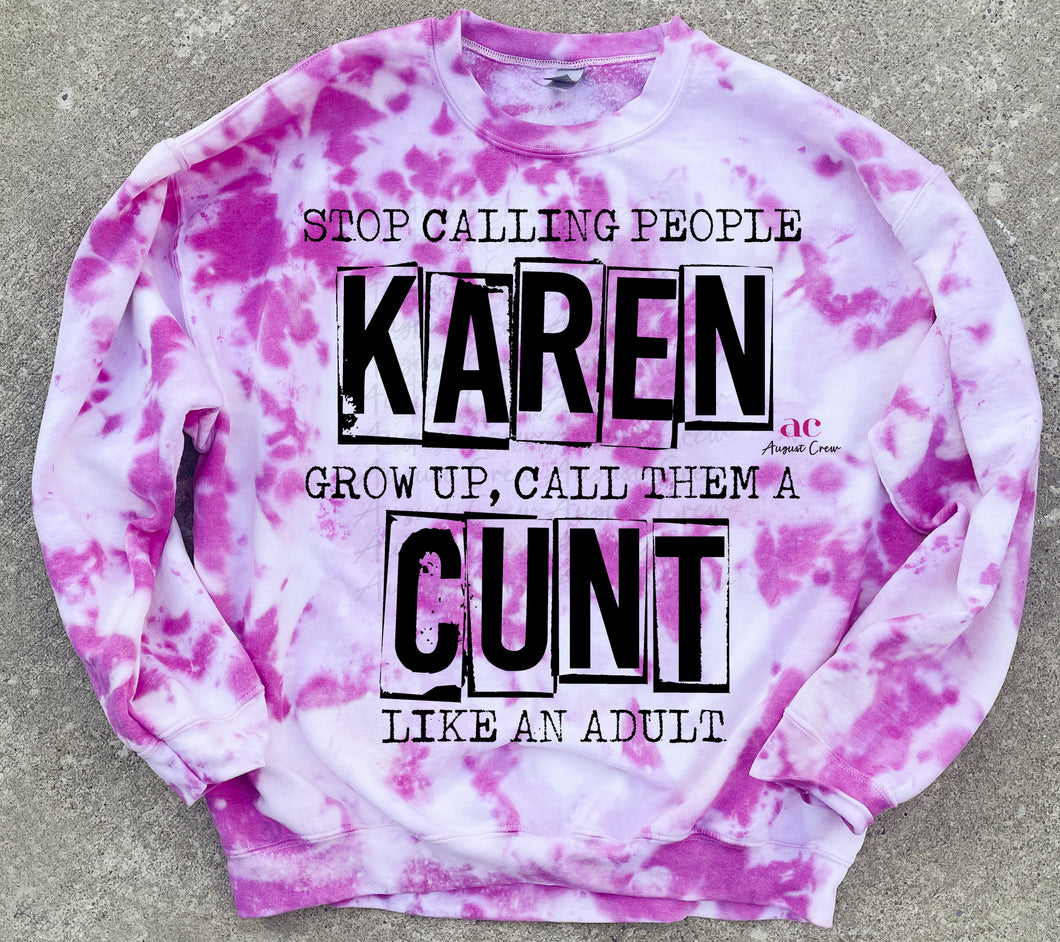 Stop Calling People karens | PINK hand dyed Sweater|  T-Shirt