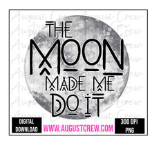 Load image into Gallery viewer, Moon Made Me Do It | Witchy| Digital Designs
