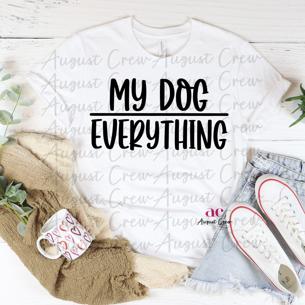 My Dogs over Everything| Shirt