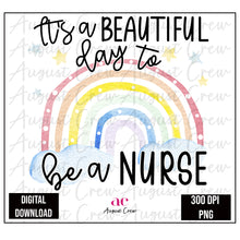 Load image into Gallery viewer, To Be A Nurse  |  Rainbow| Beautiful Day | Digital Download
