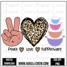 Load image into Gallery viewer, Peace, Love, Tupperware| Leopard| Digital Design
