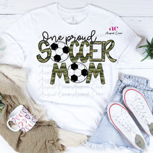 Load image into Gallery viewer, One Proud |Mom| Soccer| Camo | Shirt
