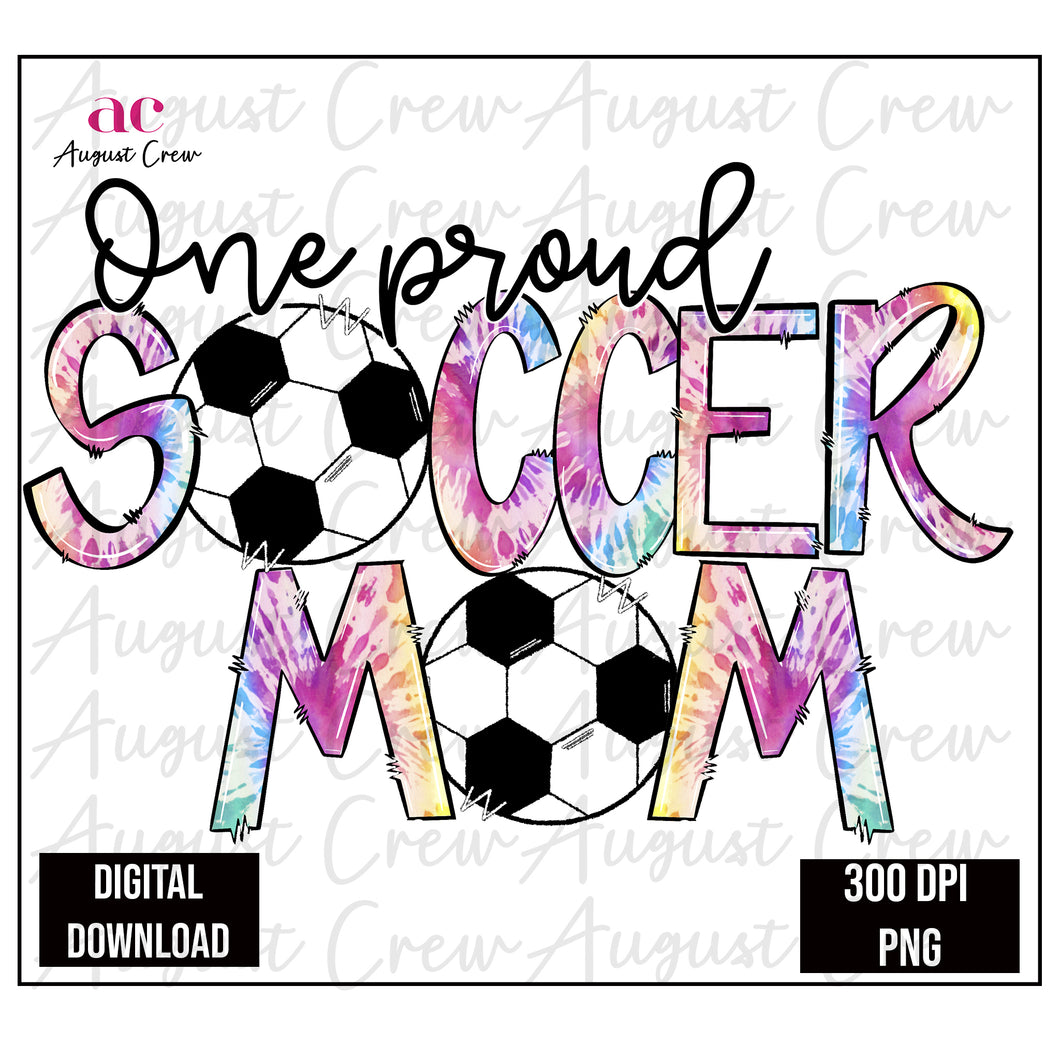One Proud Soccer| Mom| Tie Dye | Digital Download