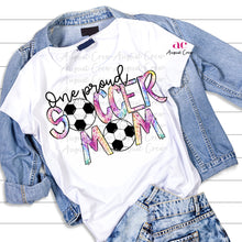Load image into Gallery viewer, One Proud |Mom| Soccer| Tie Dye | Shirt
