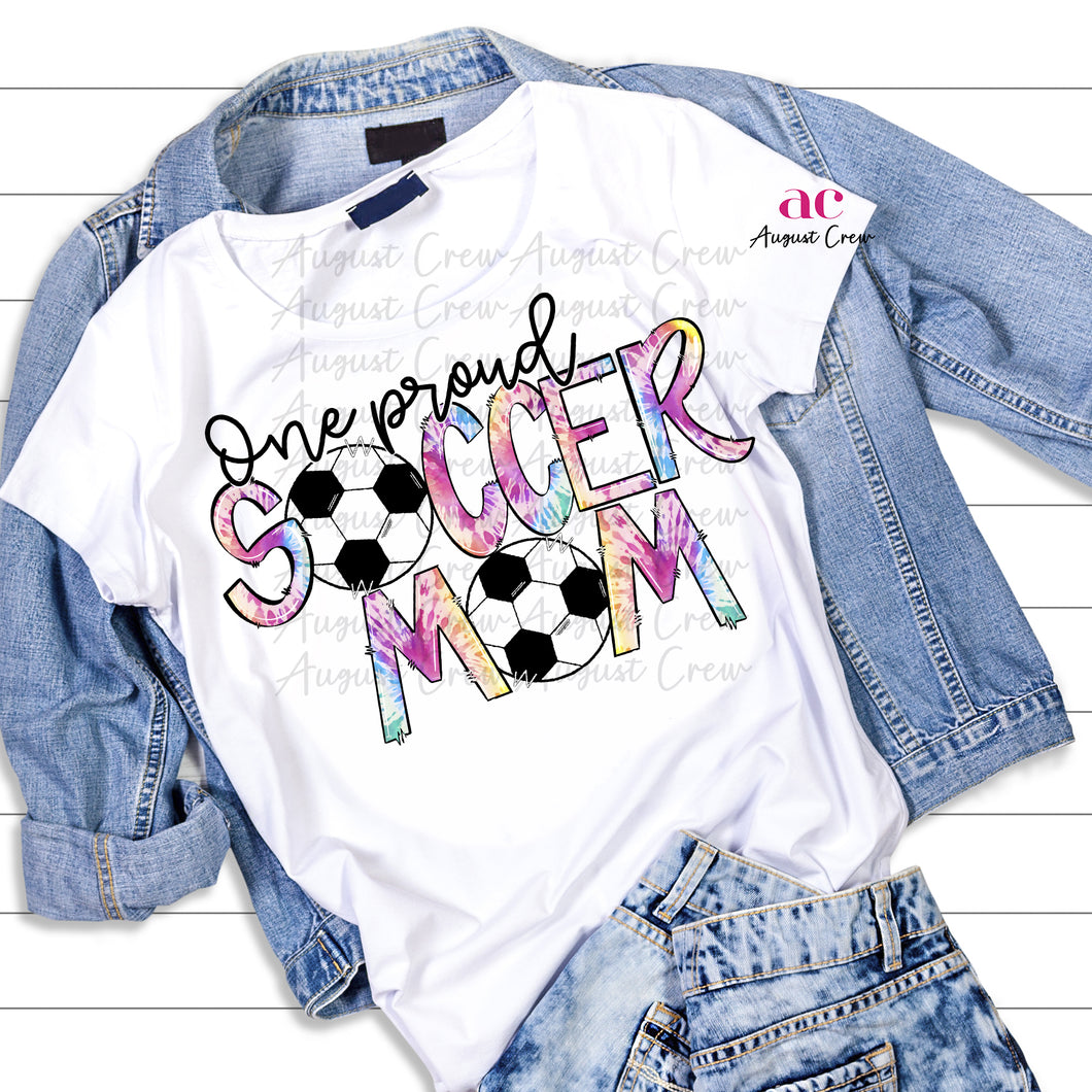 One Proud |Mom| Soccer| Tie Dye | Shirt