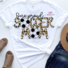 Load image into Gallery viewer, One Proud |Mom| Soccer| Leopard | Shirt
